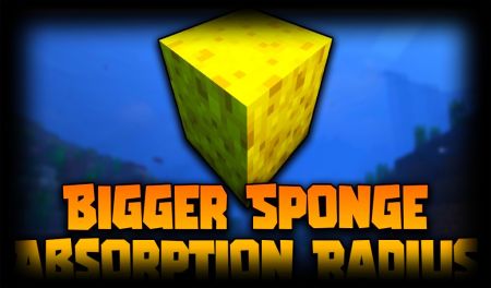 Мод Bigger Sponge Absorption Radius радиус поглощения жидкости губкой, увеличится в 4 раза